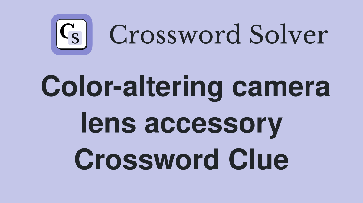 Color-altering camera lens accessory Crossword Clue