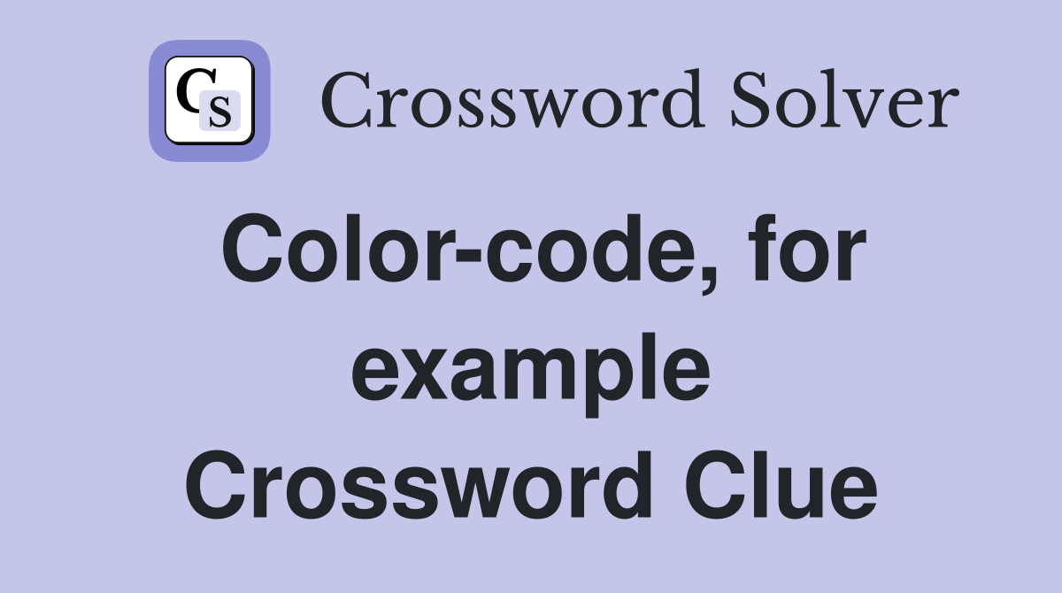 Color-code, for example Crossword Clue