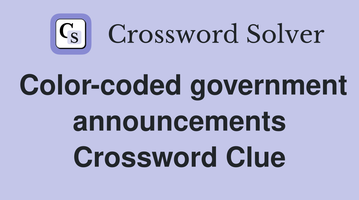 Color-coded government announcements Crossword Clue