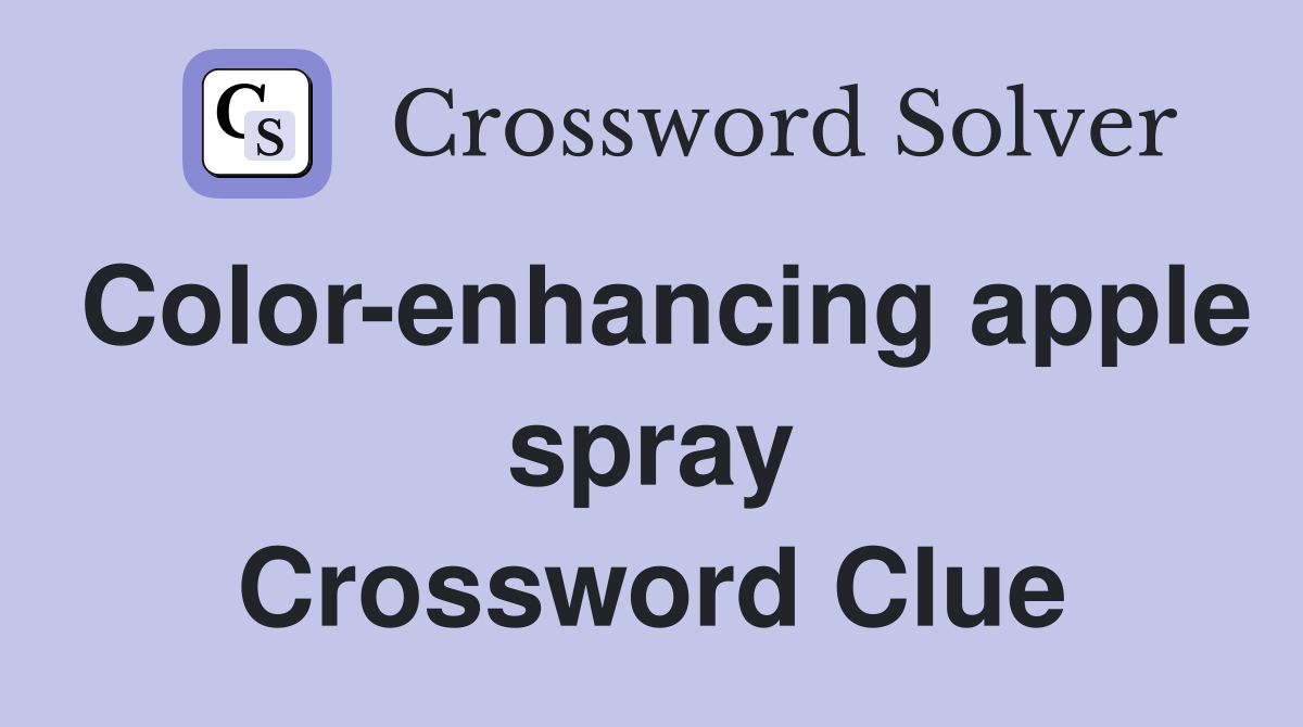 Color-enhancing apple spray Crossword Clue