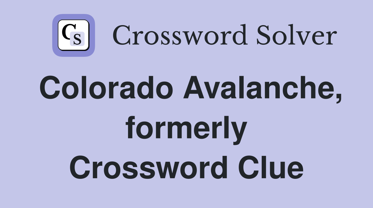 Colorado Avalanche, formerly Crossword Clue