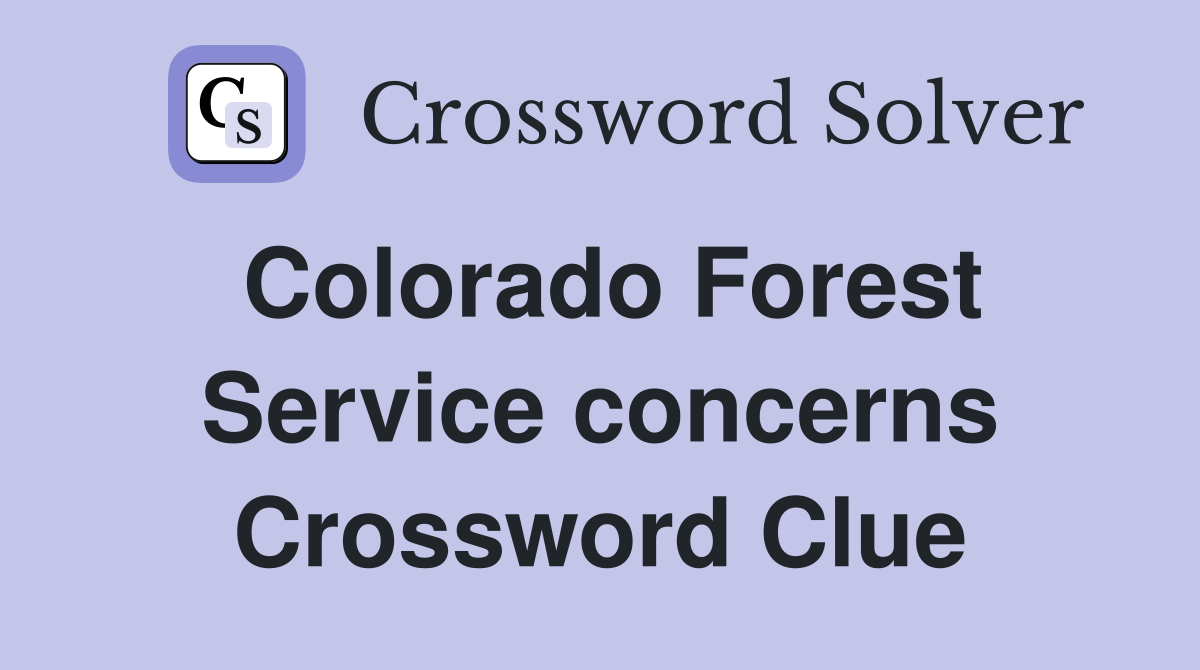 Colorado Forest Service concerns Crossword Clue