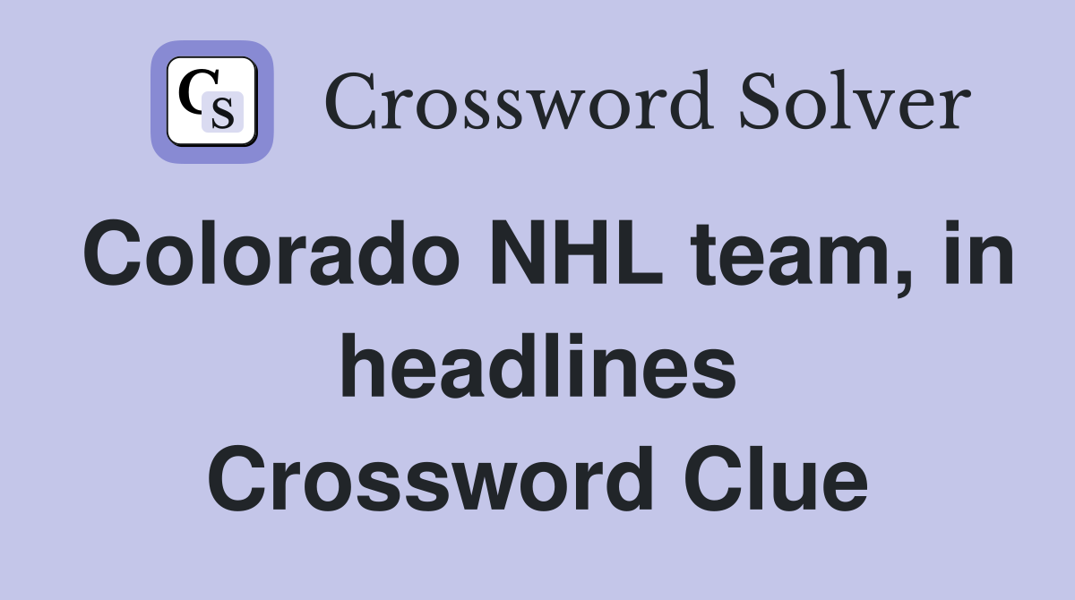 Colorado NHL team, in headlines Crossword Clue