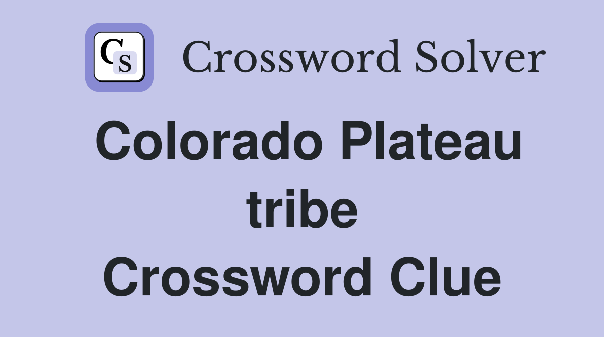 Colorado Plateau tribe Crossword Clue