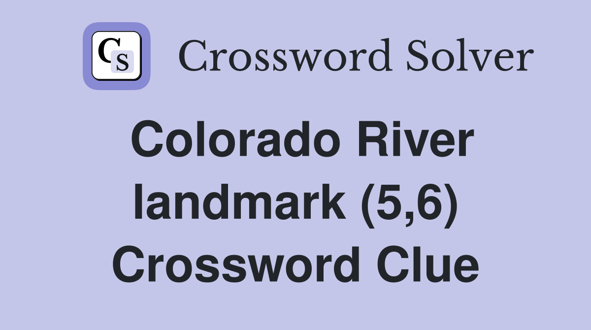 Colorado River landmark (5,6) Crossword Clue