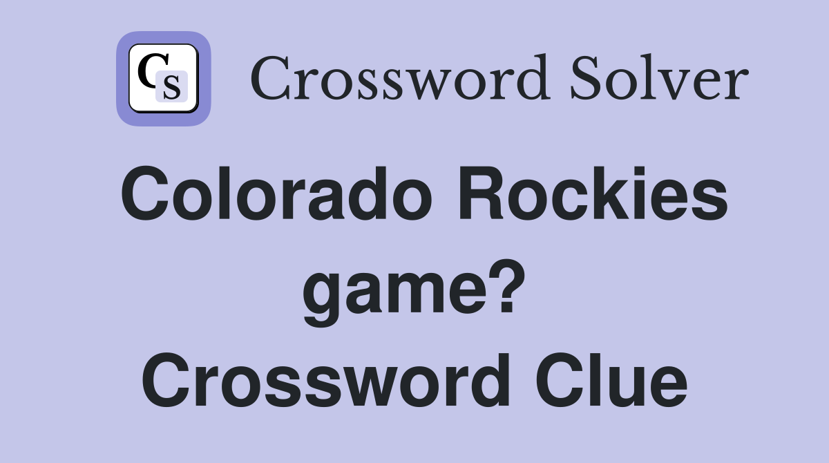 Colorado Rockies game? Crossword Clue