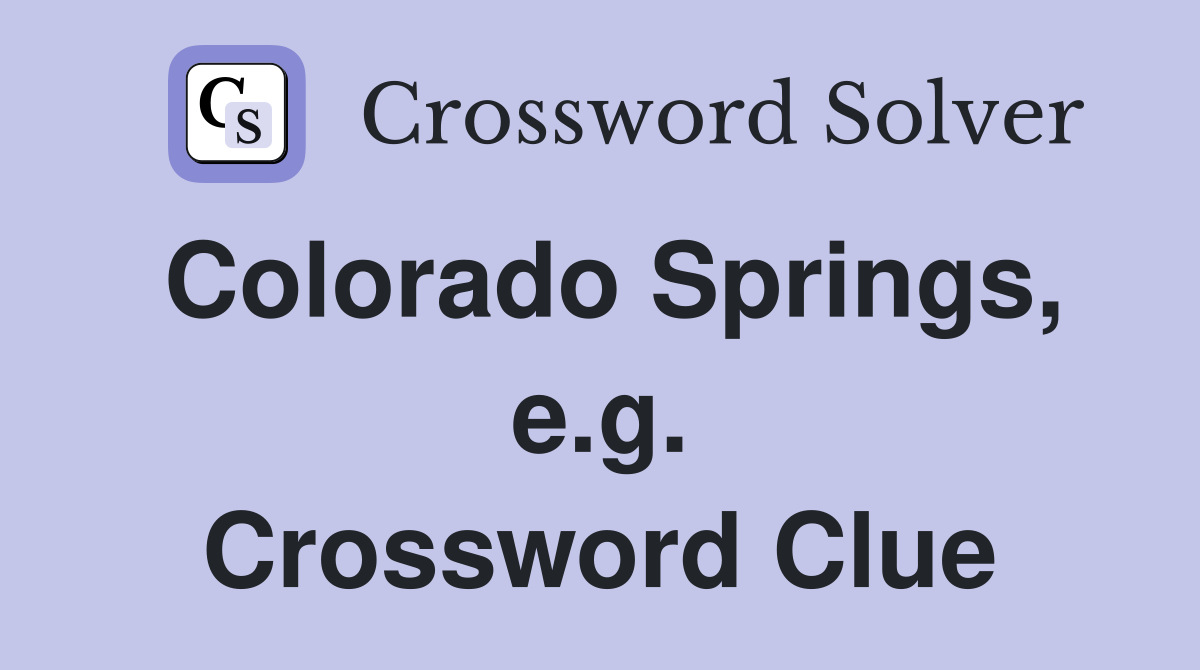 Colorado Springs, e.g. Crossword Clue