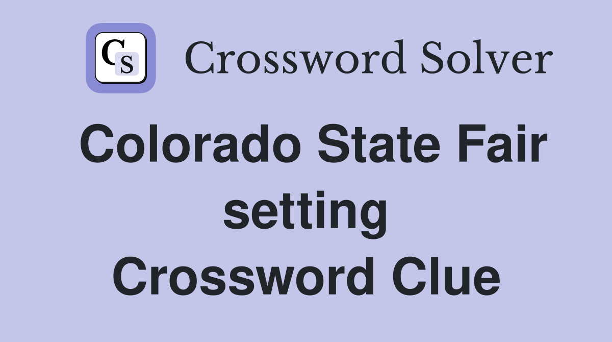 Colorado State Fair setting Crossword Clue