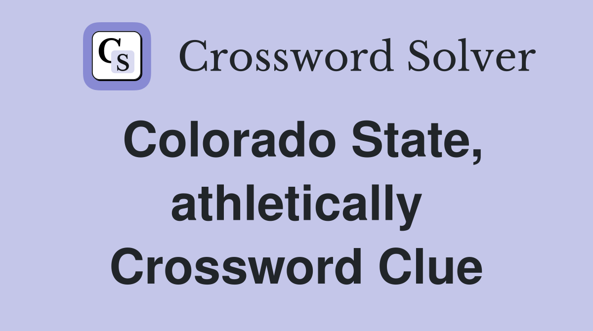 Colorado State, athletically Crossword Clue