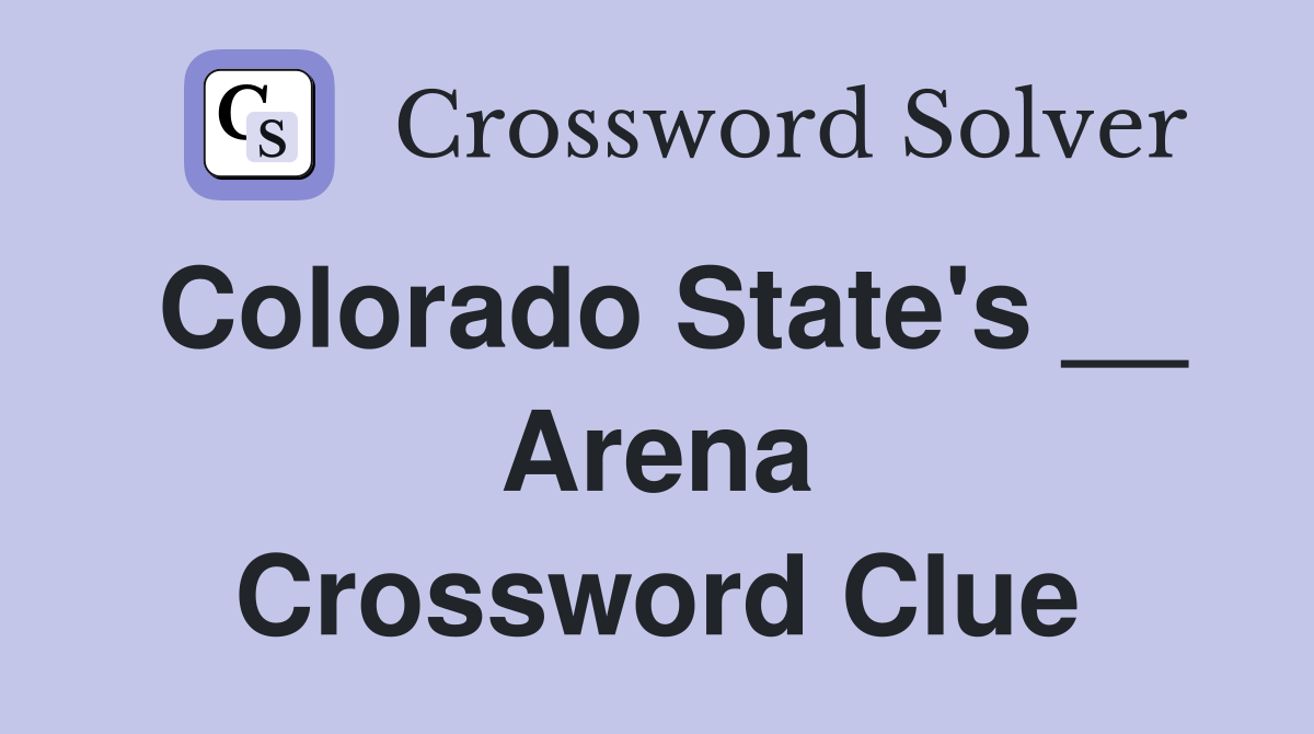 Colorado State's __ Arena Crossword Clue
