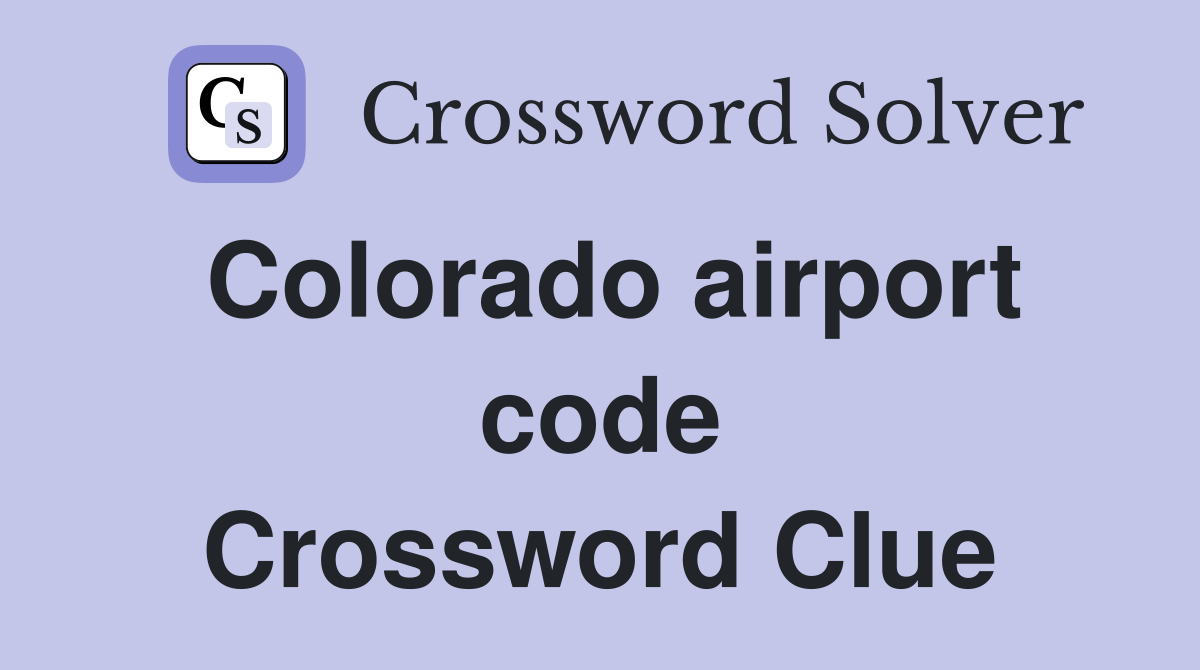 Colorado airport code Crossword Clue