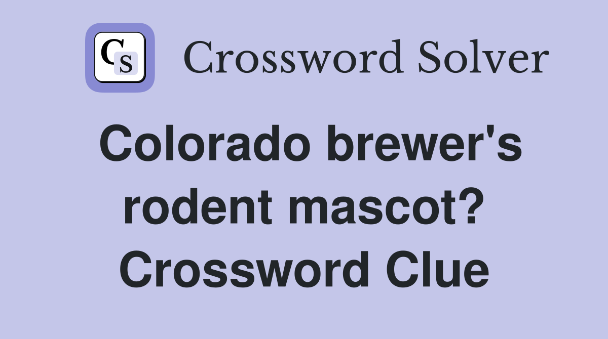 Colorado brewer's rodent mascot? Crossword Clue