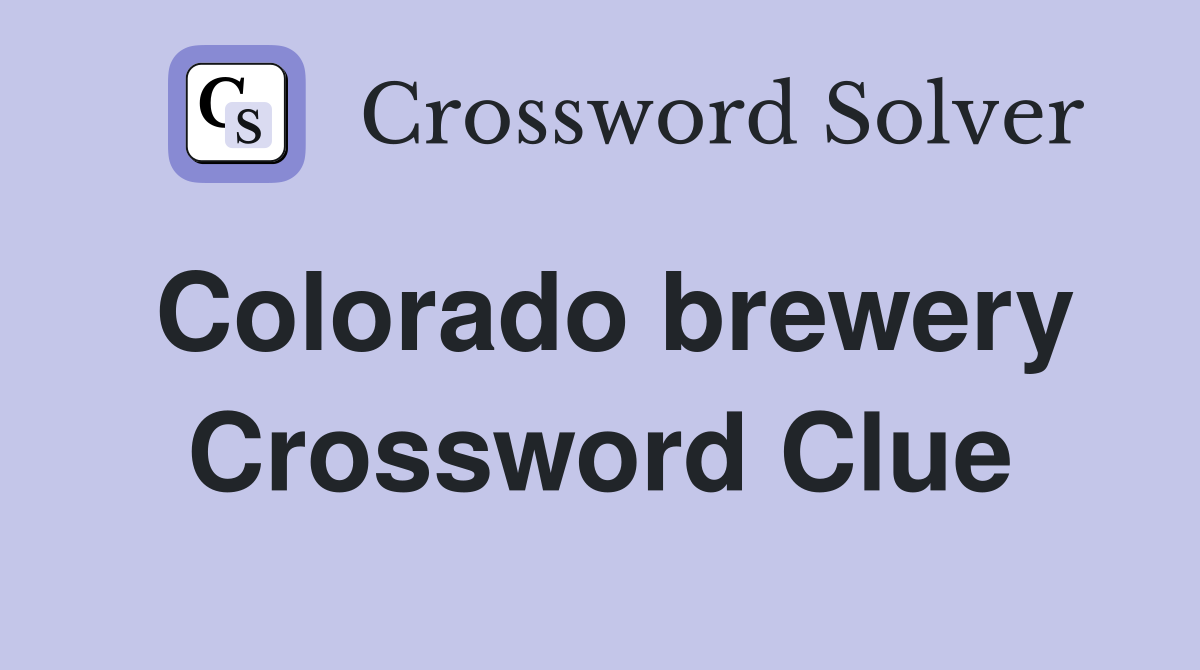 Colorado brewery Crossword Clue