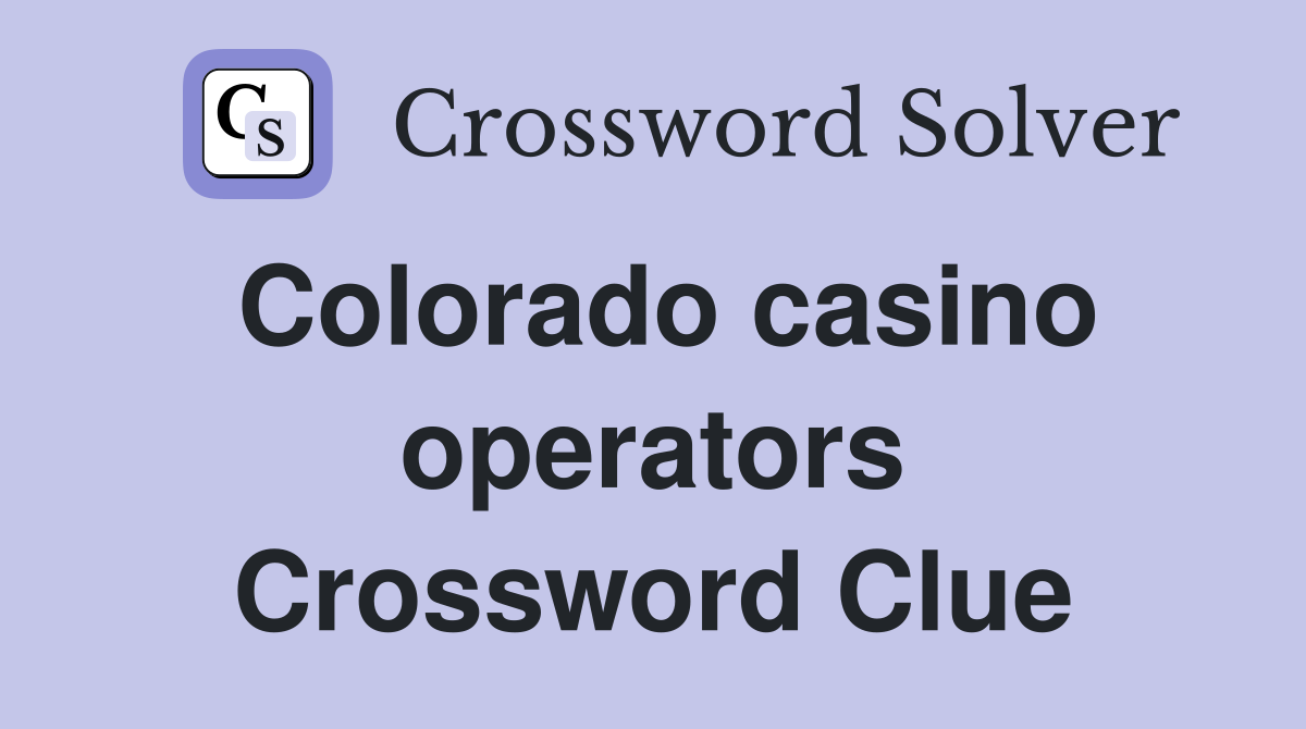 Colorado casino operators Crossword Clue