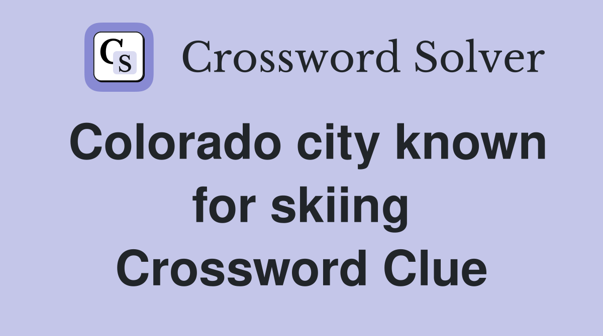 Colorado city known for skiing Crossword Clue