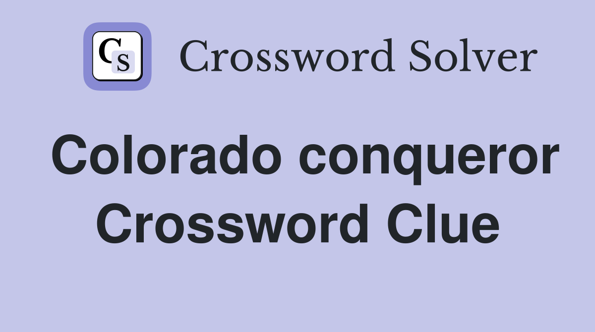 Colorado conqueror Crossword Clue