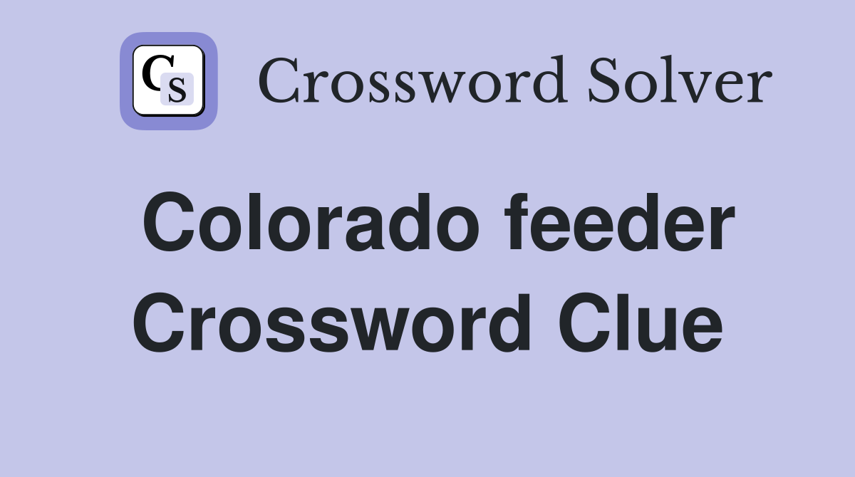 Colorado feeder Crossword Clue