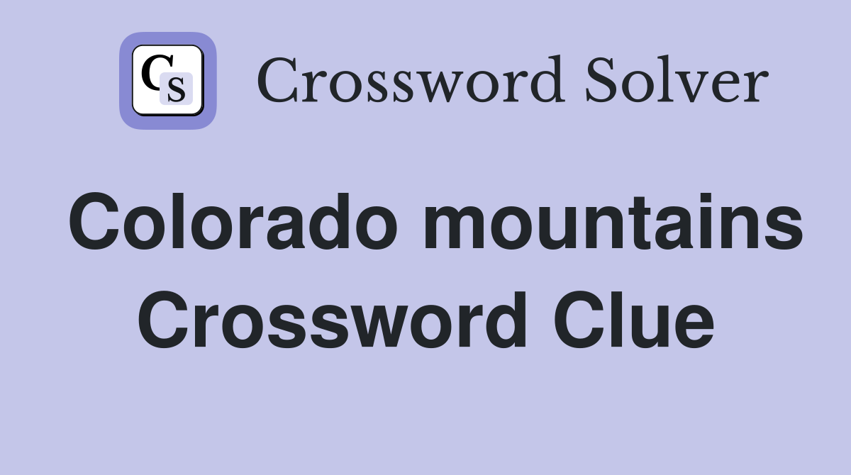 Colorado mountains Crossword Clue