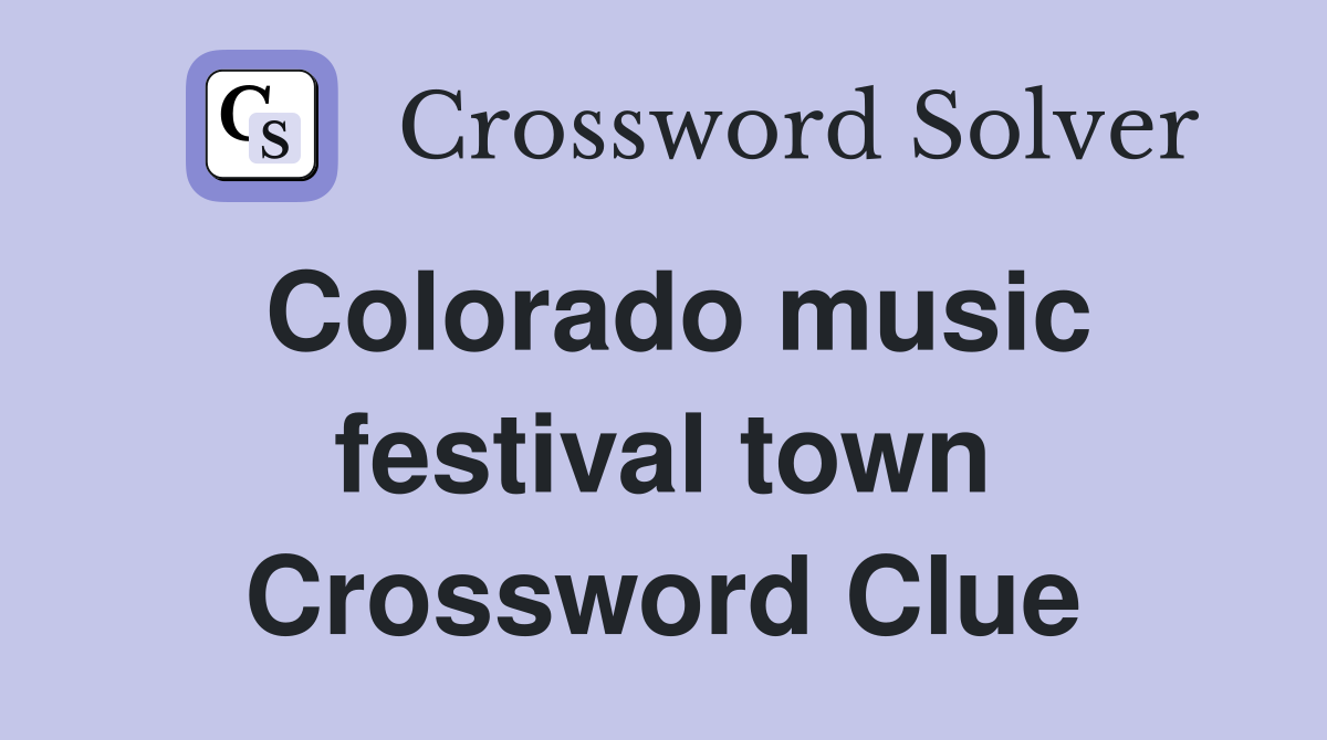Colorado music festival town Crossword Clue