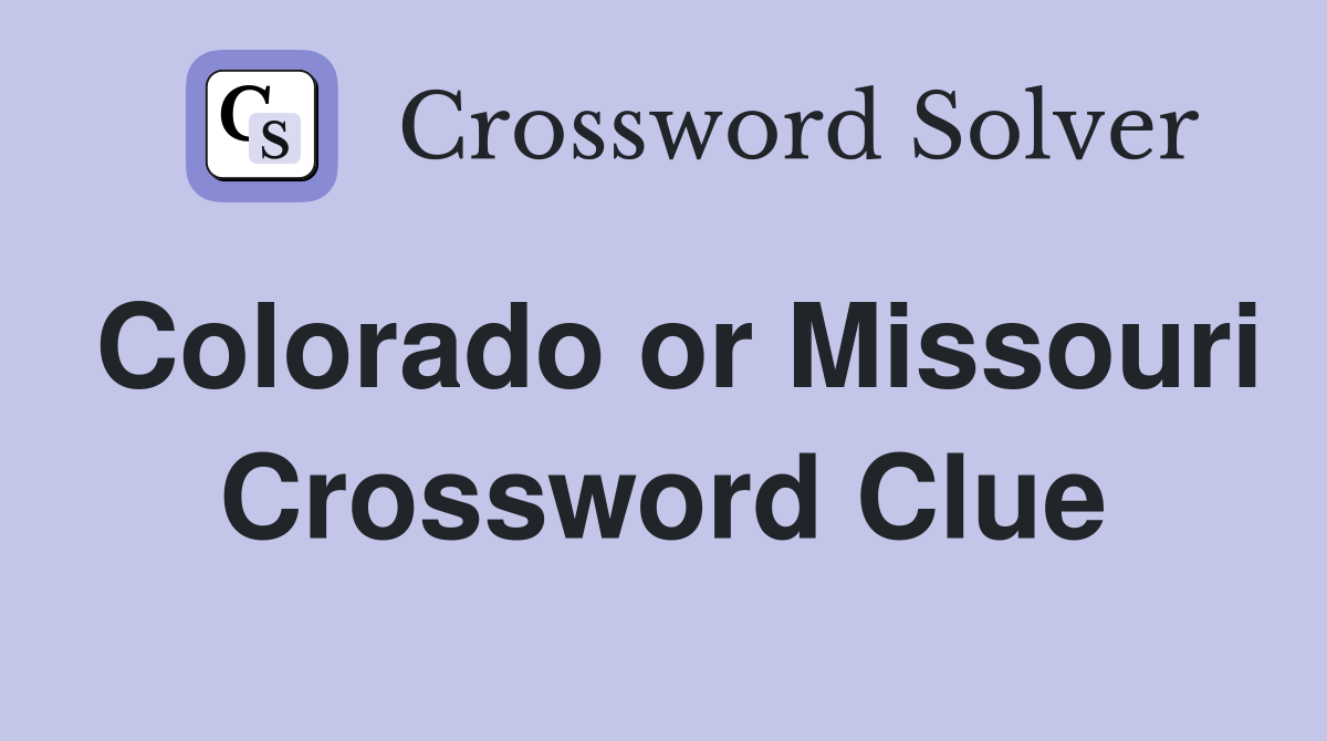 Colorado or Missouri Crossword Clue