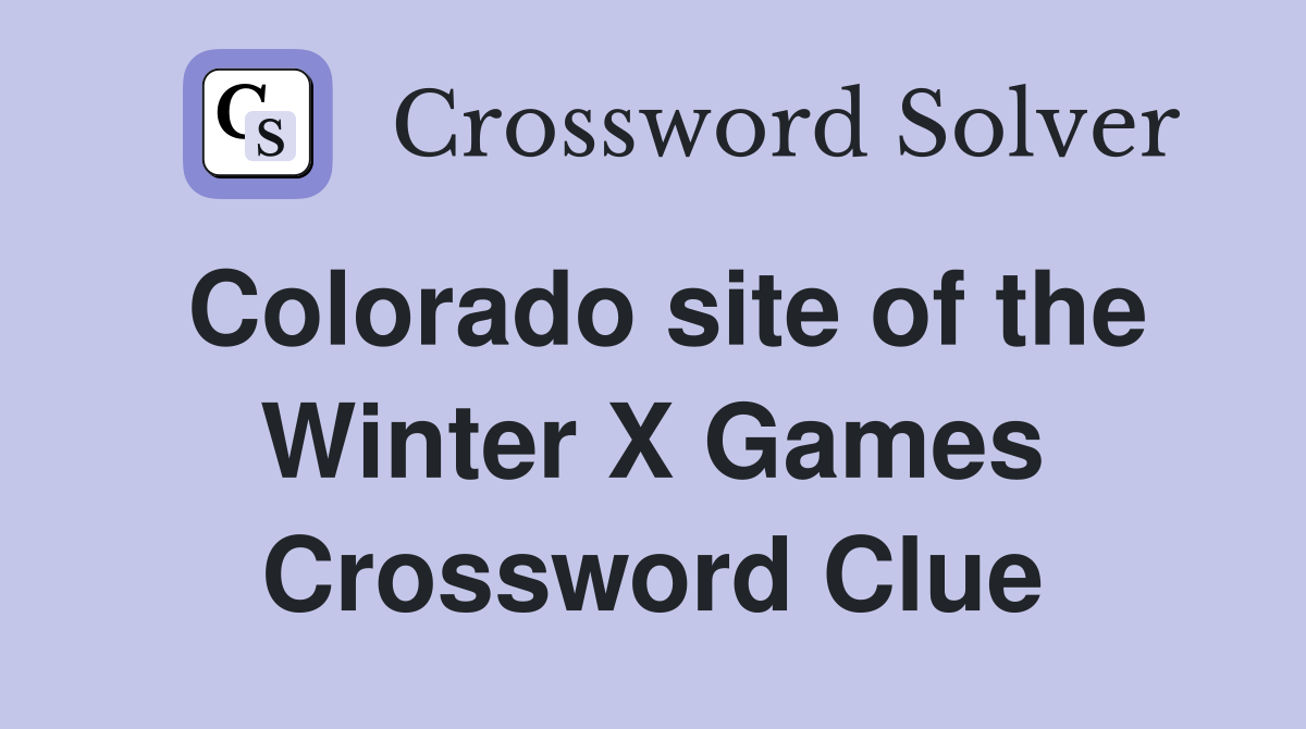 Colorado site of the Winter X Games Crossword Clue
