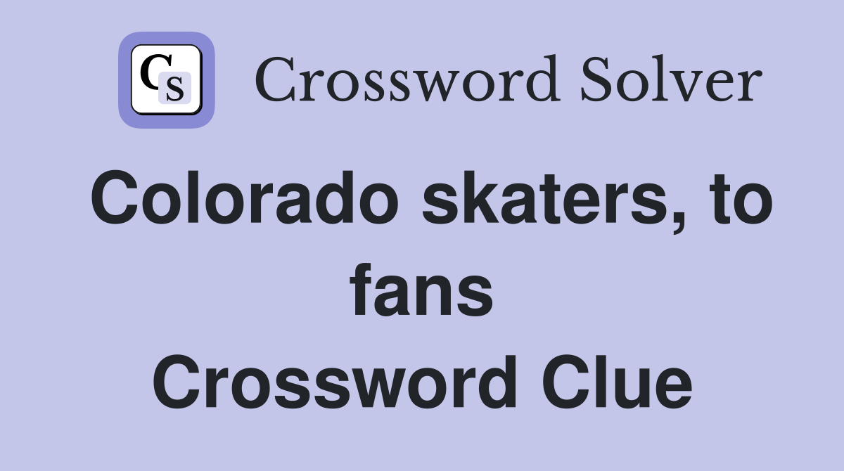Colorado skaters, to fans Crossword Clue