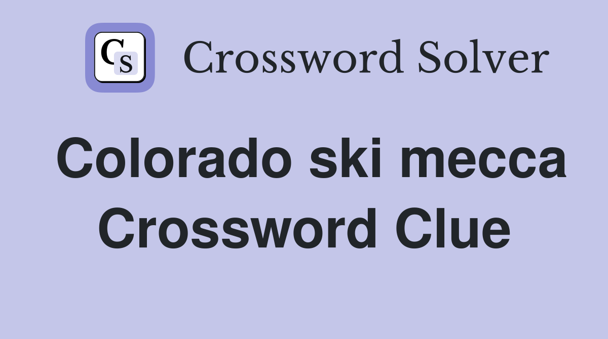 Colorado ski mecca Crossword Clue