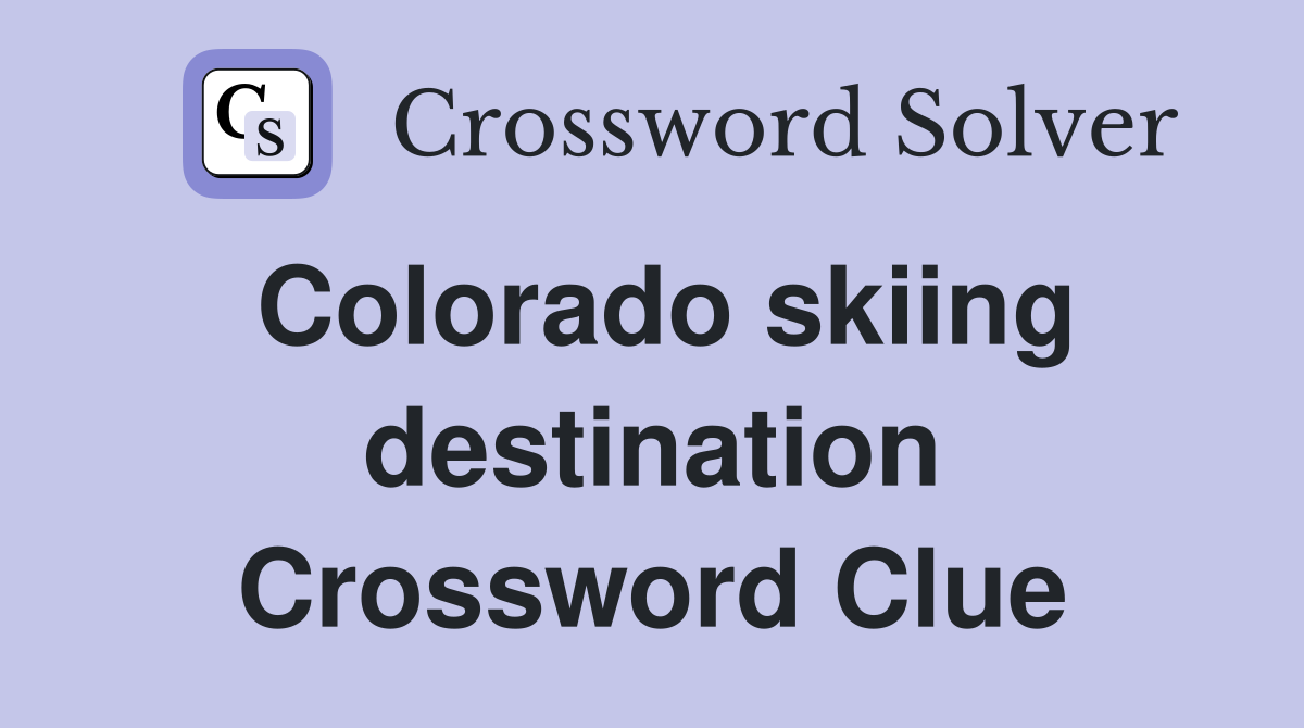 Colorado skiing destination Crossword Clue