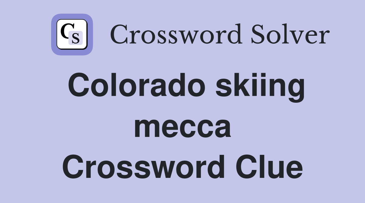Colorado skiing mecca Crossword Clue