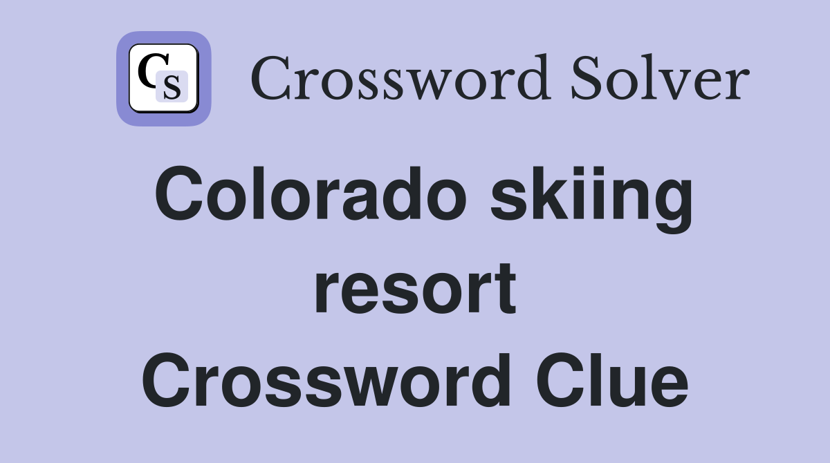Colorado skiing resort Crossword Clue