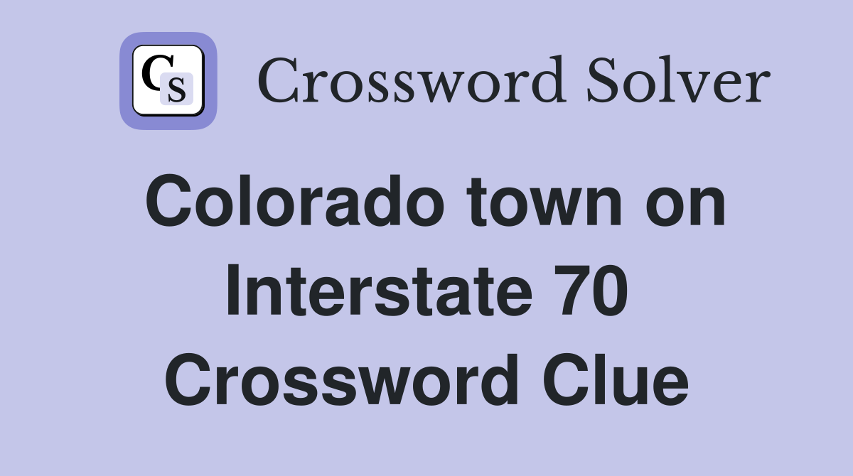 Colorado town on Interstate 70 Crossword Clue