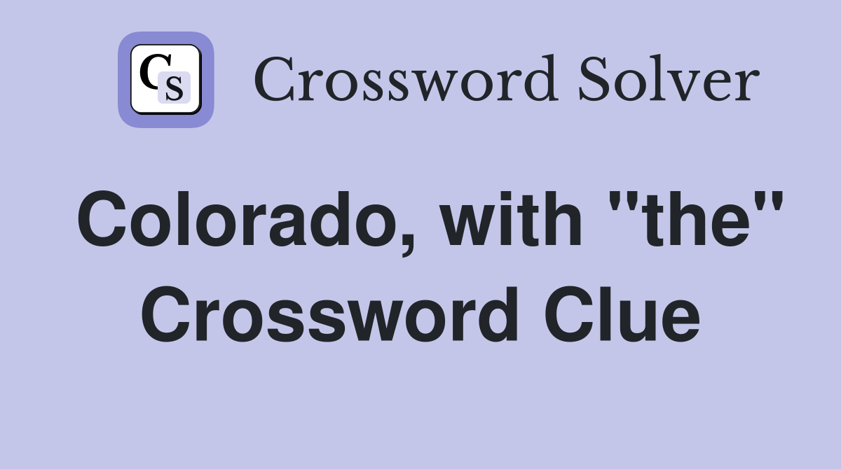 Colorado, with "the" Crossword Clue