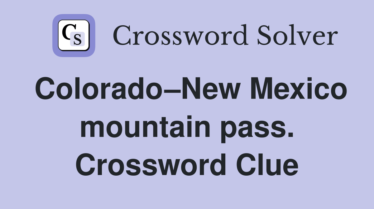 Colorado–New Mexico mountain pass. Crossword Clue