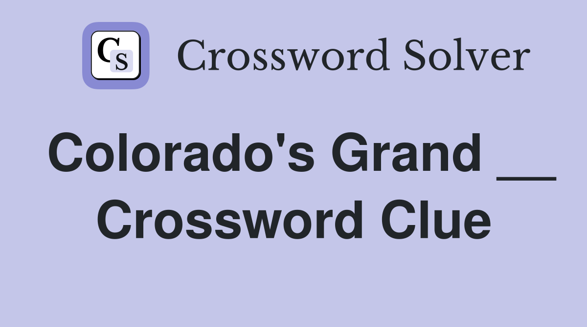 Colorado's Grand __ Crossword Clue