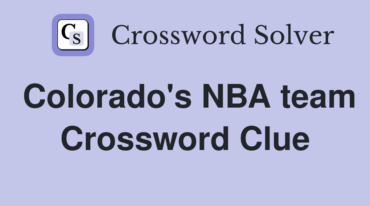 Colorado's NBA team Crossword Clue