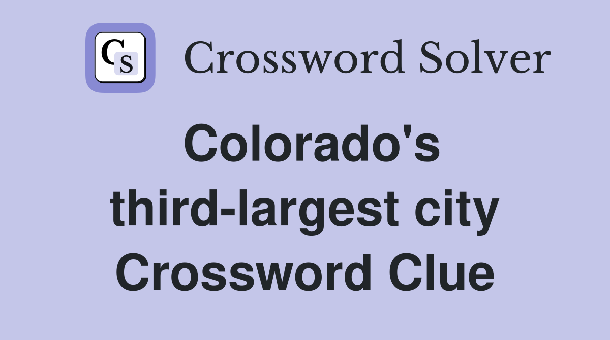Colorado's third-largest city Crossword Clue