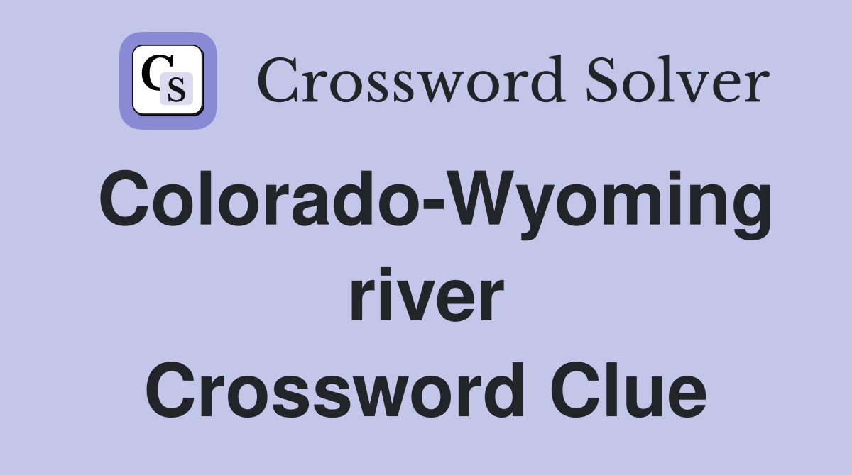 Colorado-Wyoming river Crossword Clue
