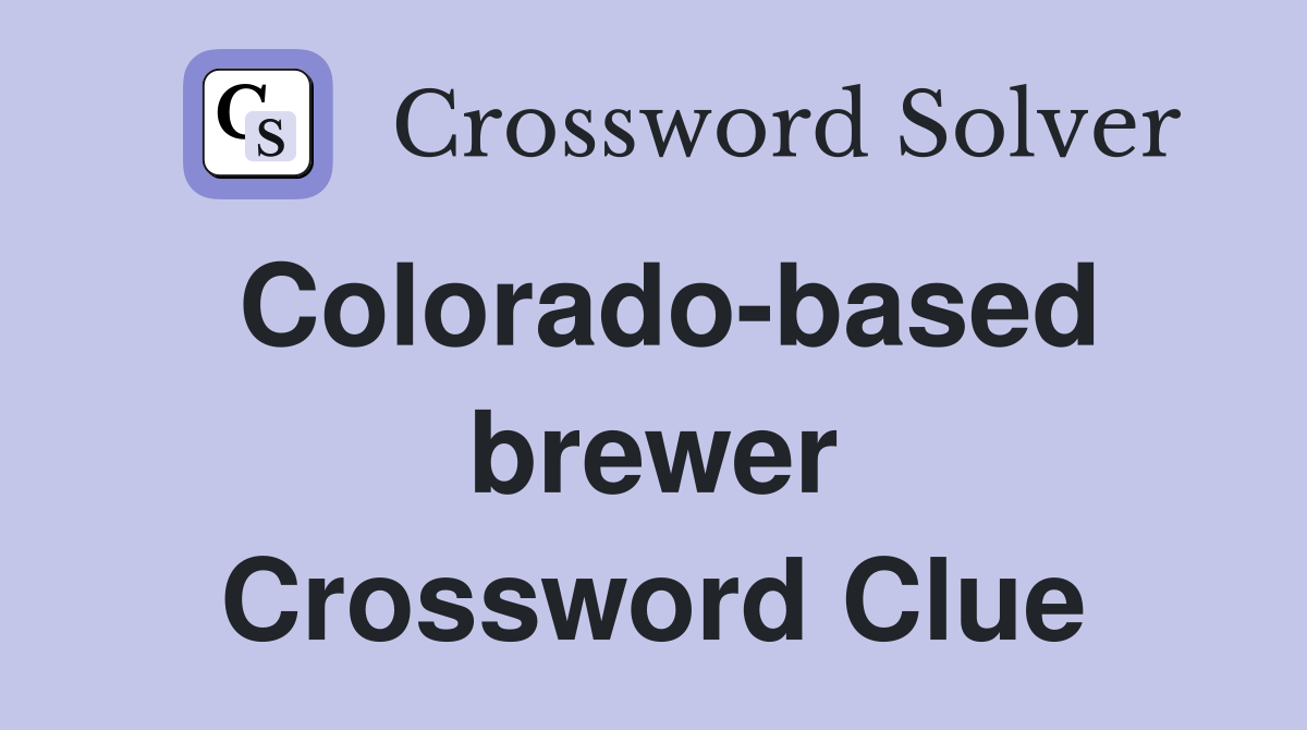 Colorado-based brewer Crossword Clue