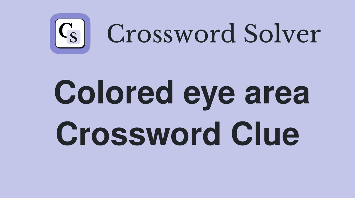 Colored eye area Crossword Clue
