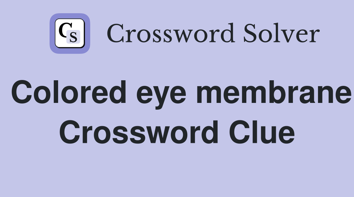 Colored eye membrane Crossword Clue