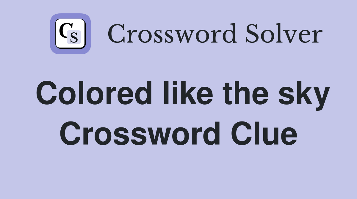 Colored like the sky Crossword Clue