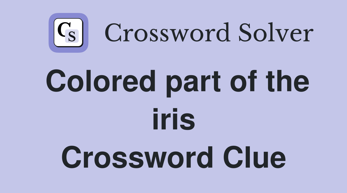 Colored part of the iris Crossword Clue
