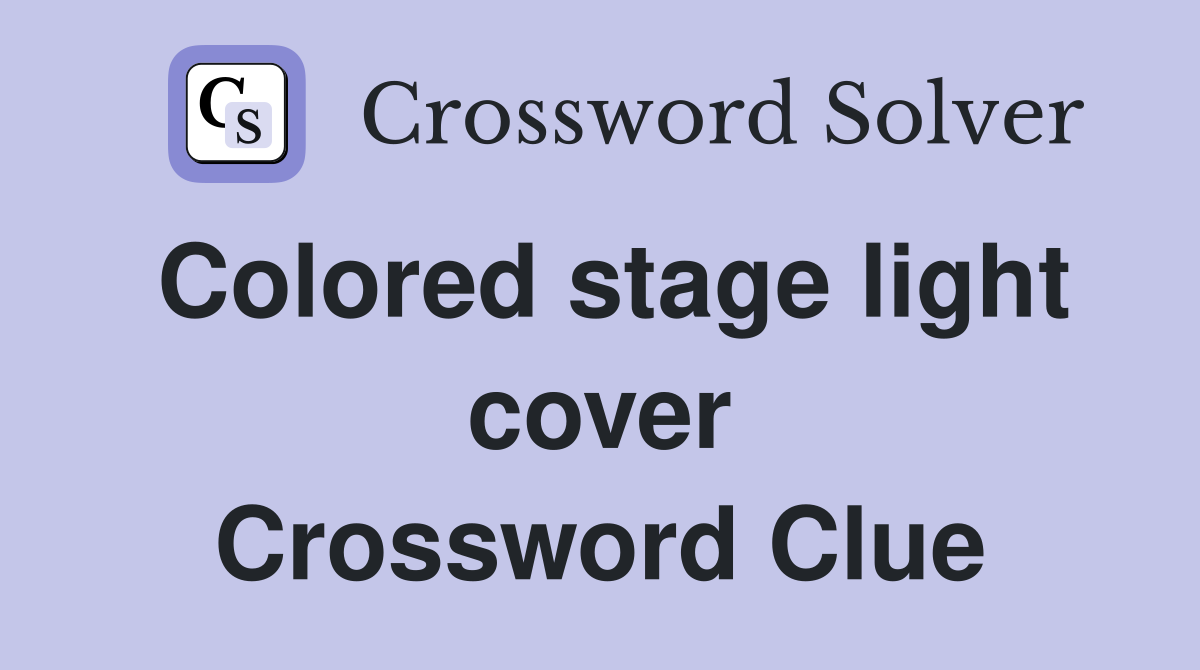Colored stage light cover Crossword Clue