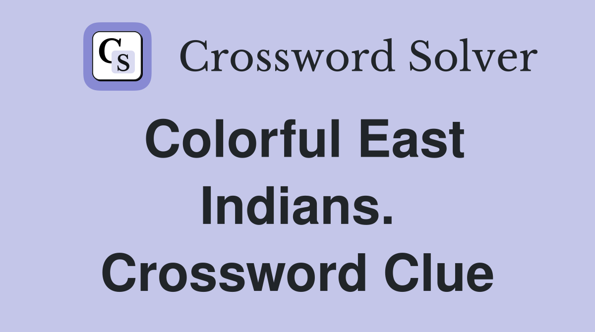 Colorful East Indians. Crossword Clue