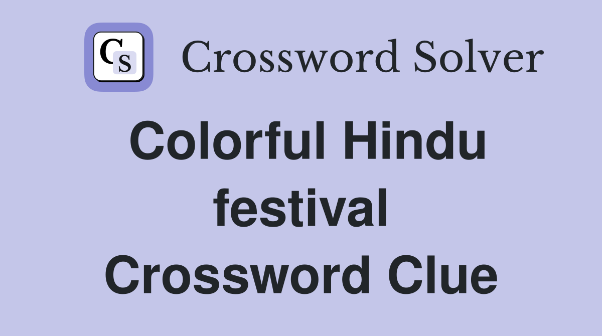 Colorful Hindu festival Crossword Clue
