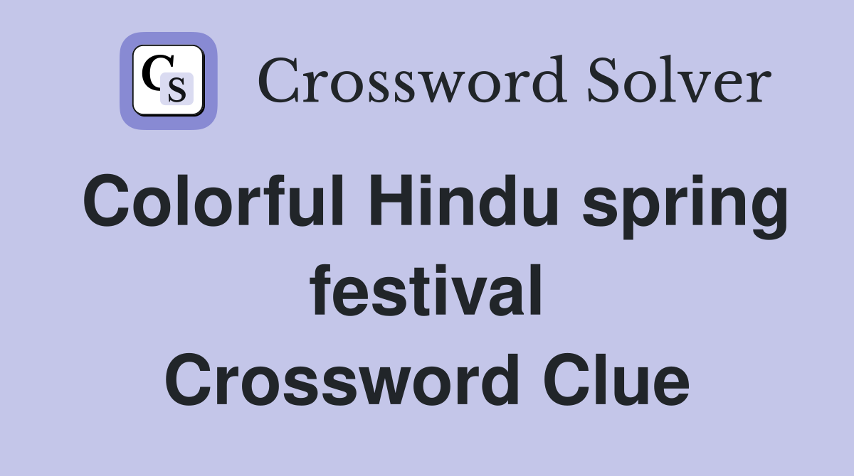 Colorful Hindu spring festival Crossword Clue