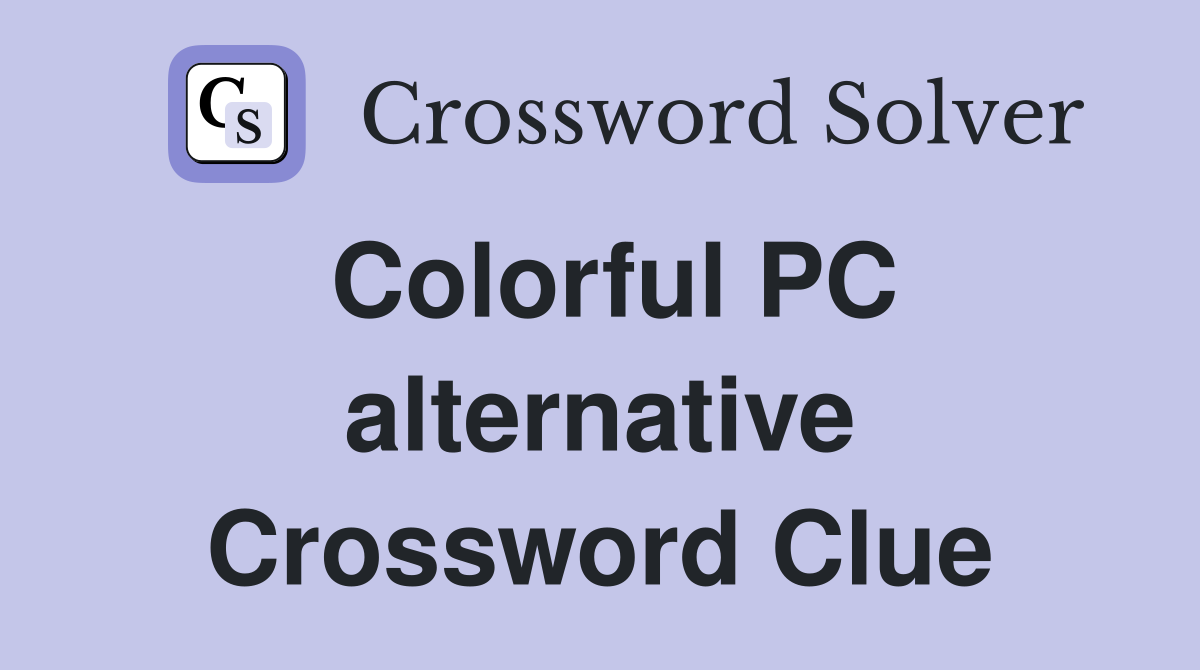 Colorful PC alternative Crossword Clue