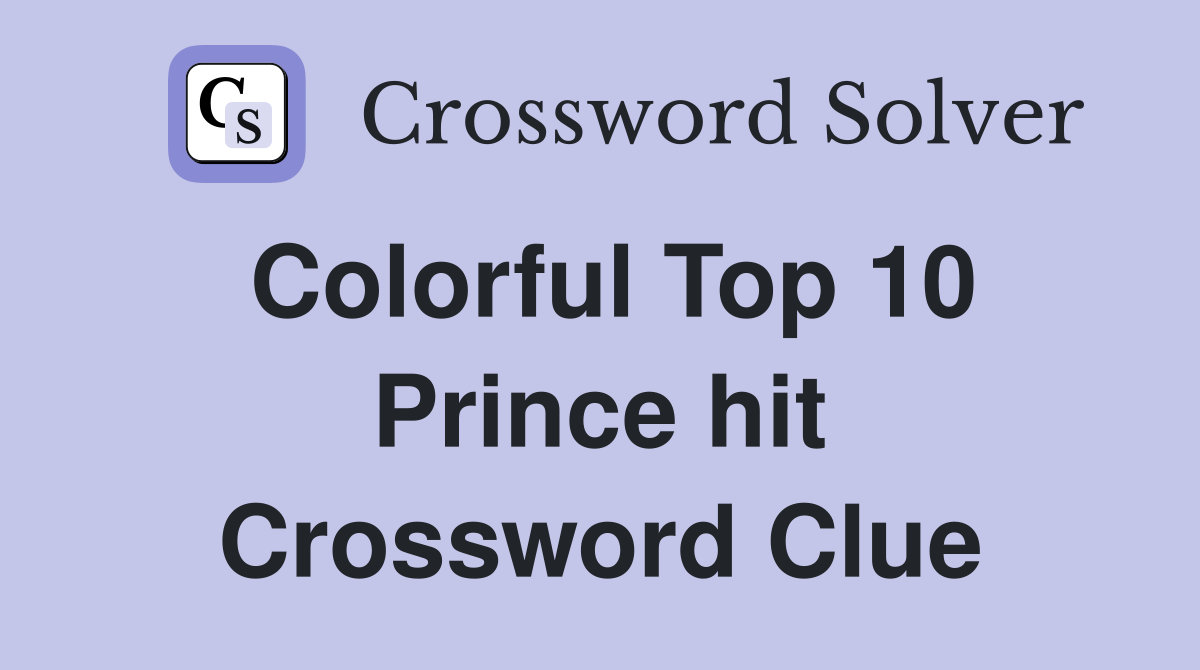 Colorful Top 10 Prince hit Crossword Clue