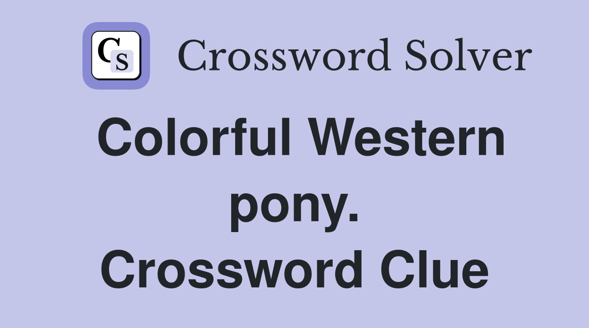 Colorful Western pony. Crossword Clue
