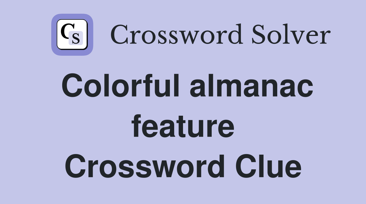 Colorful almanac feature Crossword Clue